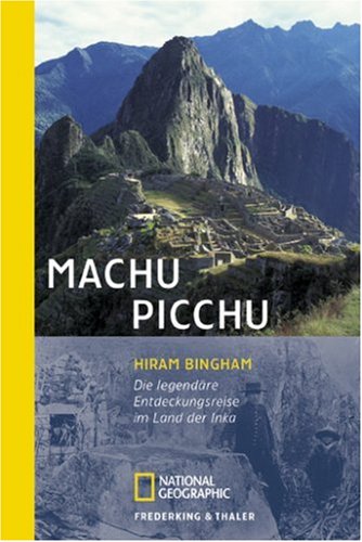 City Travel Guides Discounted  Bücher : Machu Picchu: Die legendäre Entdeckungsreise im Land der Inka