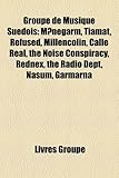 Groupe de Musique Sudois: Mnegarm, Tiamat, Refused, Millencolin, Calle Real, the Noise Conspiracy, Rednex, the Radio Dept, Nasum, Garmarna-