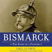 Bismarck: The Story of a Fighter | [Emil Ludwig, Eden Paul, Cedar Paul]