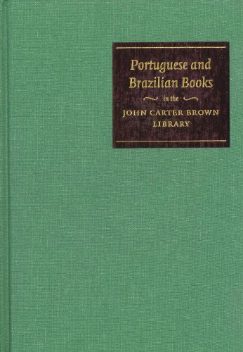 Portuguese and Brazilian Books in the John Carter Brown Library 1537 to 1839: With a Selection of Braziliana Printed in Countries Other Tahn Portugual and Brazil