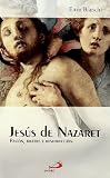 Jesús de Nazaret : pasión, muerte y resurrección