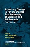 Assessing change in psychoanalytic psychotherapy of children and adolescents : today's challenge