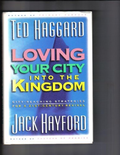 Loving Your City into the Kingdom: City-Reaching Strategies for a 21-Century Revival