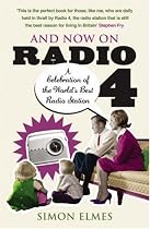 And Now on Radio 4: A Celebration of the World's Best Radio Station