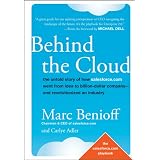 BehindtheCloud:TheUntoldStoryofHowSalesforce.comWentfromIdeatoBillion-DollarCompany-andRevolutionizedanIndustry