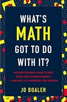What's Math Got to Do with It?: Helping Children Learn to Love Their Least Favorite Subject--and Why It's Important for America