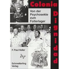 Colonia Dignidad: Von der Psychosekte zum Folterlager
