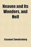 Heaven and Its Wonders, and Hell
