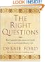 The Right Questions: Ten Essential Questions To Guide You To An Extraordinary Life