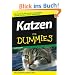Katzen f�r Dummies: Hier finden sie alles was sie wissen m�ssen, damit sich Ihre Katze wohlf�hlt! (Fur Dummies)