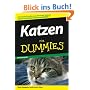 Katzen f�r Dummies: Hier finden sie alles was sie wissen m�ssen, damit sich Ihre Katze wohlf�hlt! (Fur Dummies)