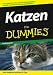 Katzen für Dummies: Hier finden sie alles was sie wissen müssen, damit sich Ihre Katze wohlfühlt! (Fur Dummies)