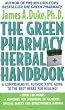 The Green Pharmacy Herbal Handbook: Your Everyday Reference to the Best Herbs for Healing