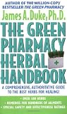 The Green Pharmacy Herbal Handbook: Your Everyday Reference to the Best Herbs for Healing