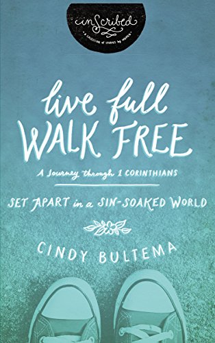 Live Full Walk Free Study Guide: Set Apart in a Sin-Soaked World (InScribed Collection)