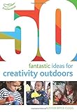 50 fantastic ideas for creativity outdoors
