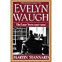 Evelyn Waugh: The Later Years, 1939-1966