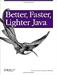 Better, Faster, Lighter Java