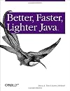 Better, Faster, Lighter Java