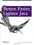 Better, Faster, Lighter Java