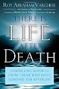 There Is Life After Death: Compelling Reports from Those Who Have Glimpsed the Afterlife
