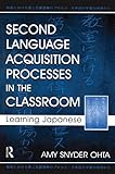 Second Language Acquisition Processes in the Classroom: Learning Japanese (Second Language Acquisition Research Series)