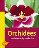 Orchid�es : Color�es, exotiques, faciles