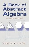 A Book of Abstract Algebra: Second Edition (Dover Books on Mathematics)