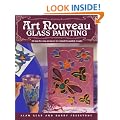 Art Nouveau Glass Painting : 20 Step-by-Step Projects for Simply Beautiful Results