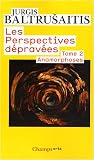 Les perspectives d�prav�es : Tome 2, Anamorphoses