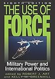 The use of force : military power and international politics