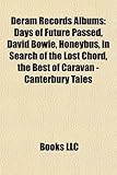 Deram Records Albums: Days of Future Passed, David Bowie, Honeybus, in Search of the Lost Chord, the Best of Caravan - Canterbury Tales-