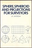 Sphere, spheroid and projections for surveyors
