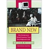 Brand New : How Entrepreneurs Earned Consumers' Trust from Wedgwood to Dell