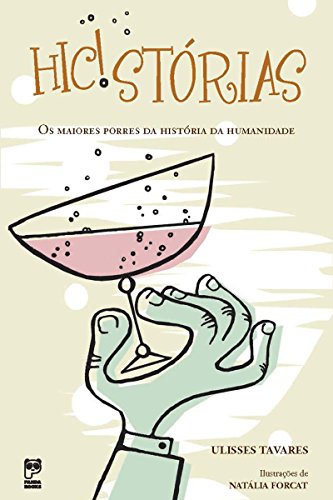 Hic!storias: os maiores porres da história da humanidade (Portuguese Edition)