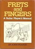 Frets and Fingers: A Guitar Players Manual (205P)