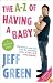 The A-Z of Having a Baby: A Survival Guide