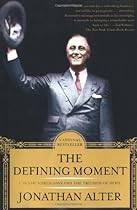 The Defining Moment: FDR's Hundred Days and the Triumph of Hope The Defining Moment: FDR's Hundred Days and the Triumph of Hope