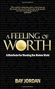 A Feeling of Worth: A Manifesto for Mending Our Broken World