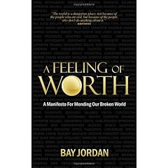 A Feeling of Worth - a manifesto for mending our broken world