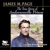 The True Story of Andersonville Prison: A Defense of Major Henry Wirz | [James Madison Page]