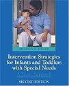 Intervention Strategies for Infants and Toddlers with Special Needs: A Team Approach (2nd Edition)