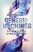 Genesis Machines: The New Science of Biocomputing
