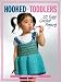 Hooked for Toddlers: 20 Easy Crochet Projects