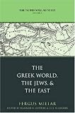 Rome, the Greek World, and the East: Volume 3: The Greek World, the Jews, and the East (Studies in the History of Greece and Rome)