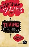 A Madman Dreams of Turing Machines