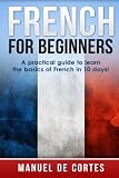 French For Beginners: A Practical Guide to Learn the Basics of French in 10 Days