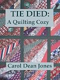 TIE DIED: A Quilting Cozy (Quilting Cozy Series)