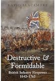 Destructive and Formidable: British Infantry Firepower 1642 - 1765