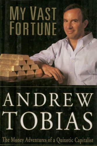 My Vast Fortune: The Money Adventures of a Quixotic Capitalist